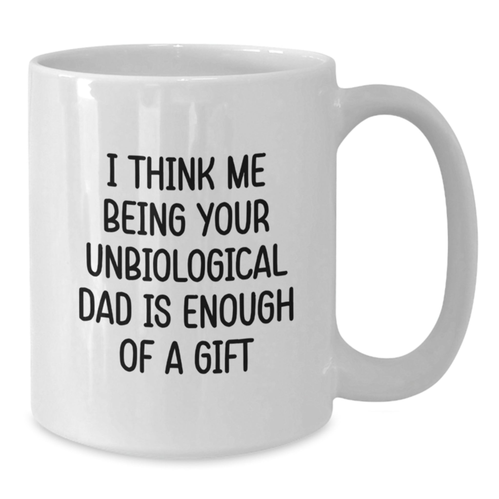 Funny Unbiological Dad White Coffee Mug, Gifts from Friends for Graduation Unique - Additional