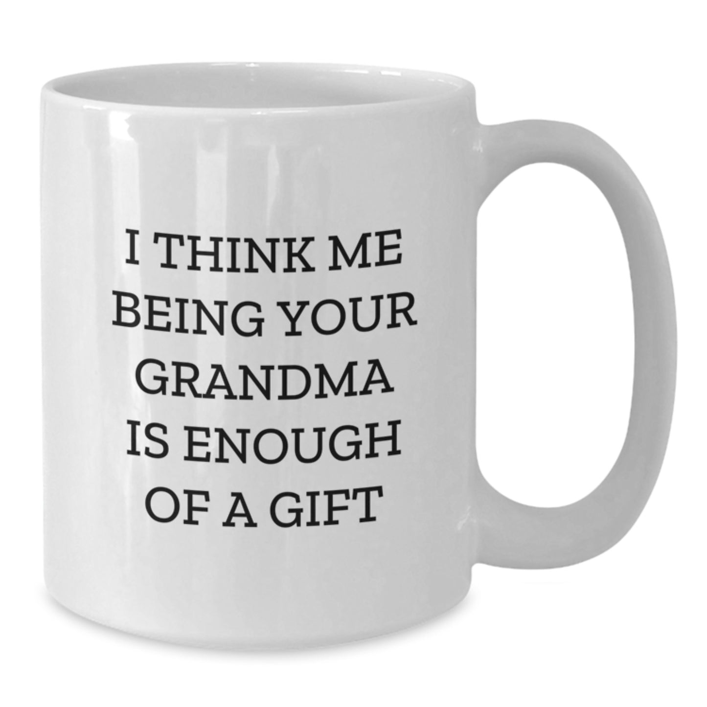 Funny Grandma Quotes Gifts from Family for Grandma's Graduation Unique White Coffee Mug 11oz or 15oz Capacity - Additional