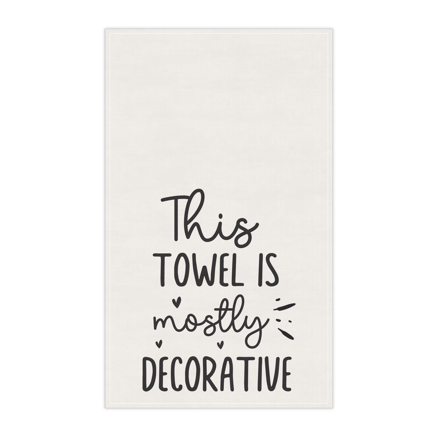 Decorative Kitchen Tea Towel — "This Towel Is Mostly Decorative" Cotton Blend