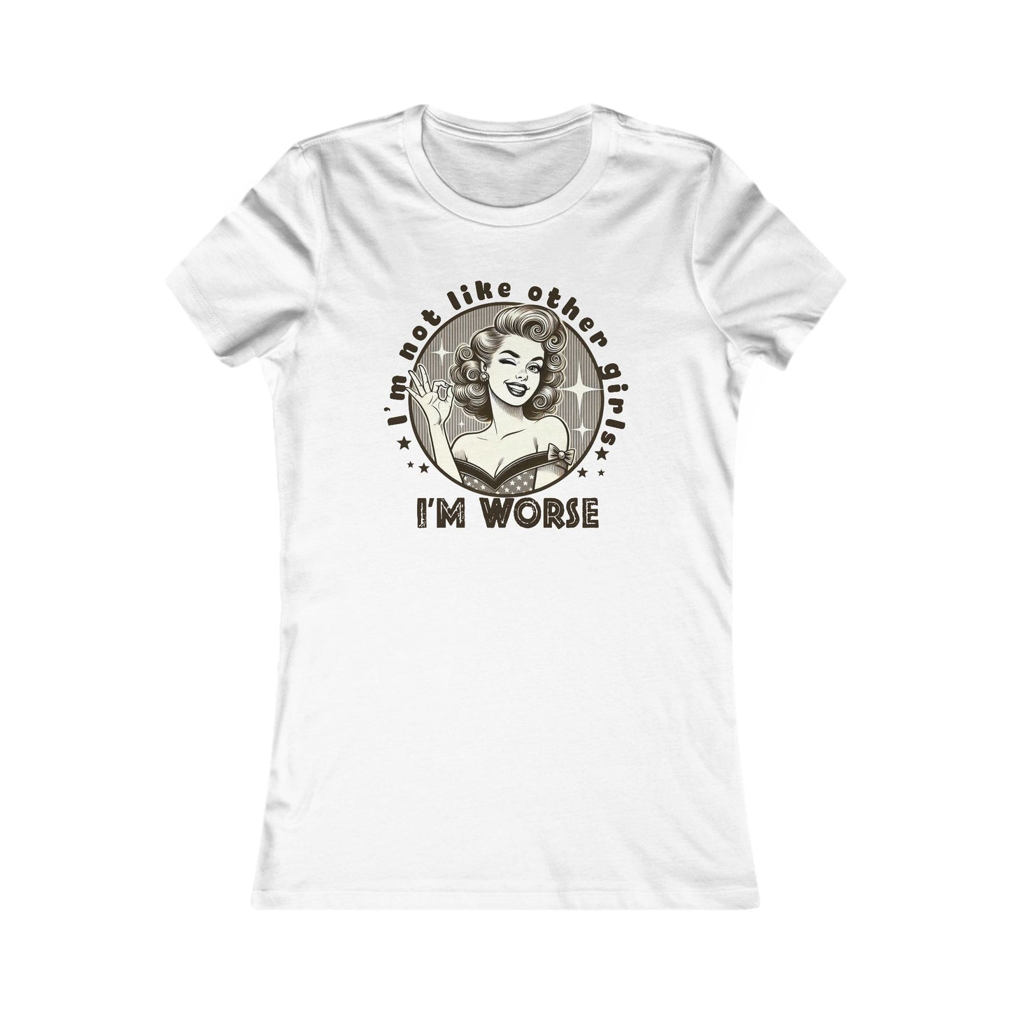 Funny Women's Graphic Tee - 'I'm Not Like Other Girls, I'm Worse'