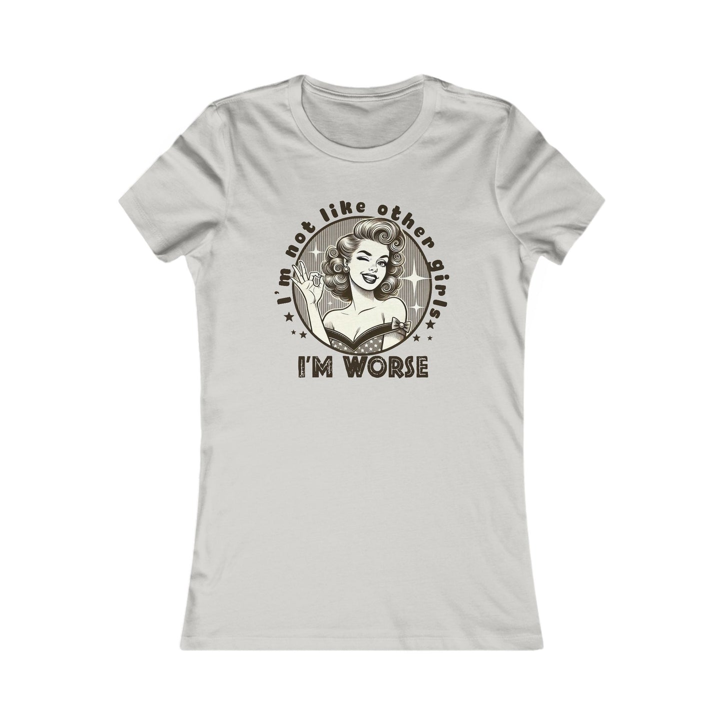 Funny Women's Graphic Tee - 'I'm Not Like Other Girls, I'm Worse'