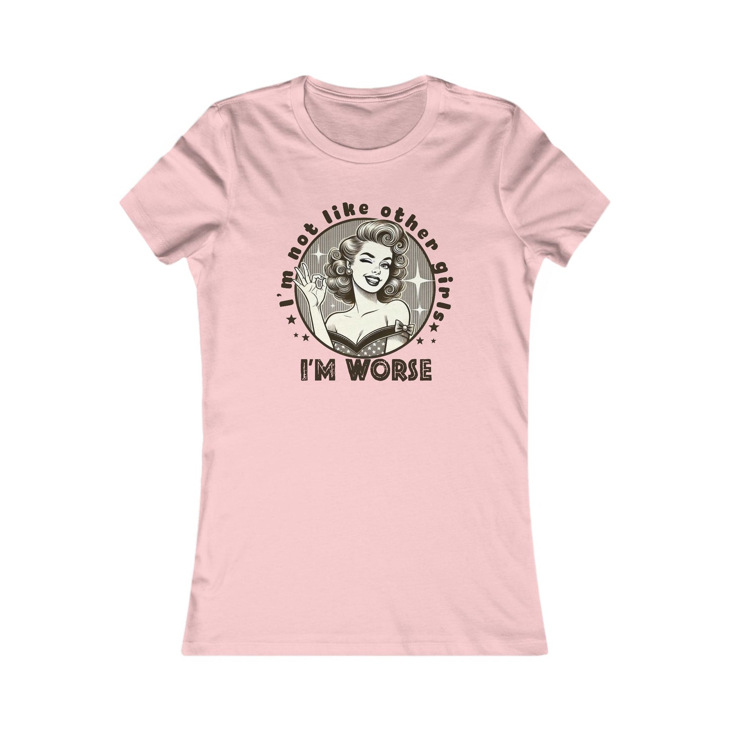 Funny Women's Graphic Tee - 'I'm Not Like Other Girls, I'm Worse'