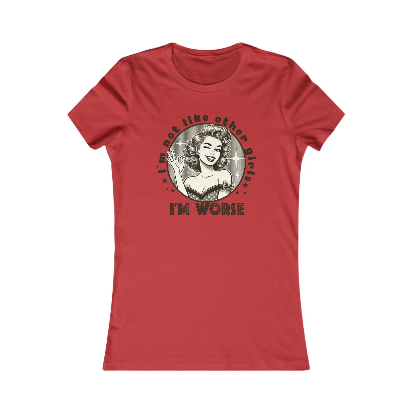 Funny Women's Graphic Tee - 'I'm Not Like Other Girls, I'm Worse'