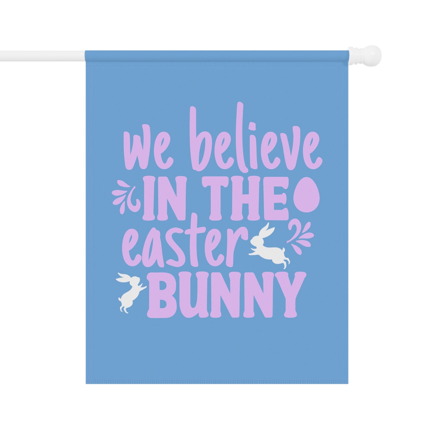 Easter Garden Flag - "We Believe in the Easter Bunny"