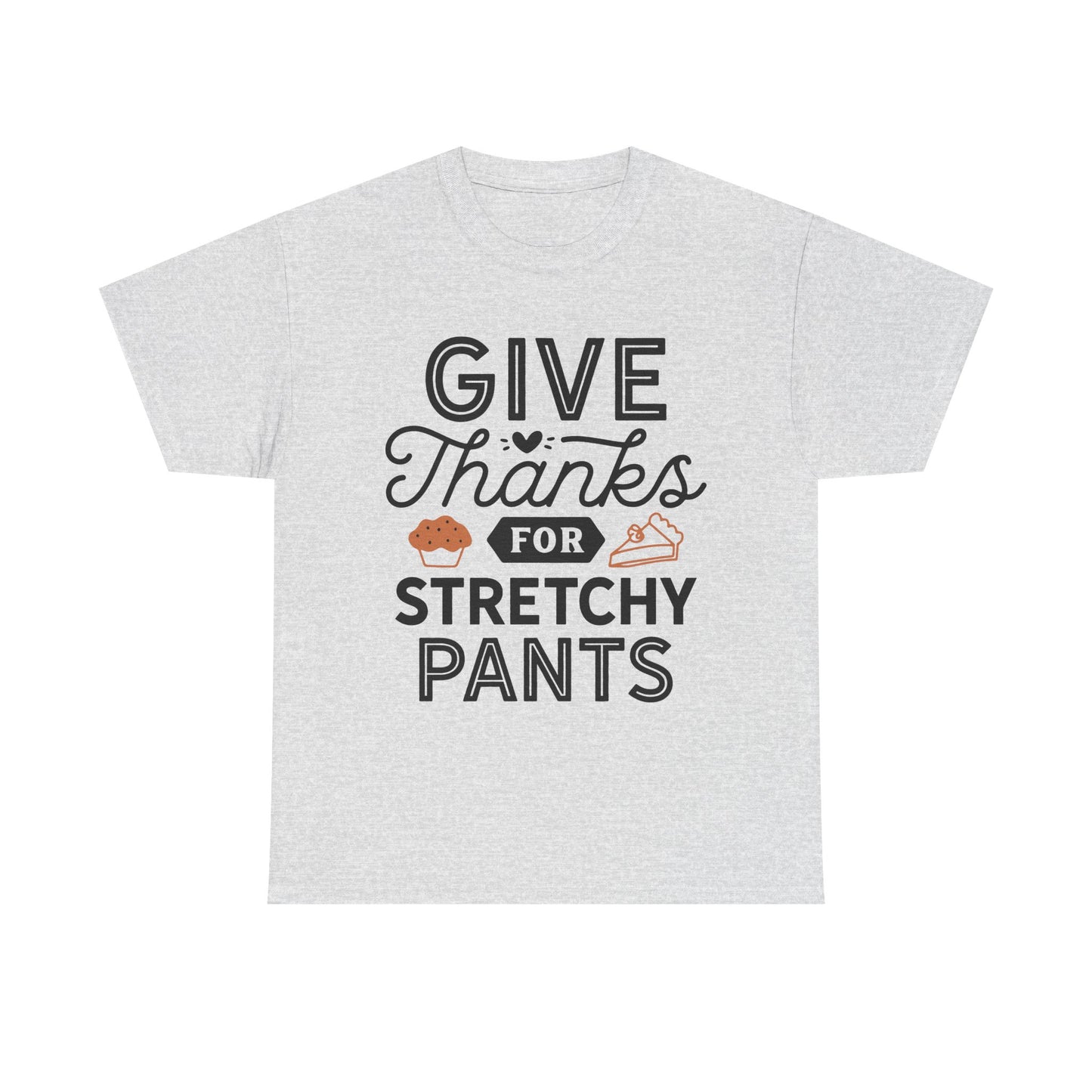 Give Thanks for Stretchy Pants Funny Family Thanksgiving Tee