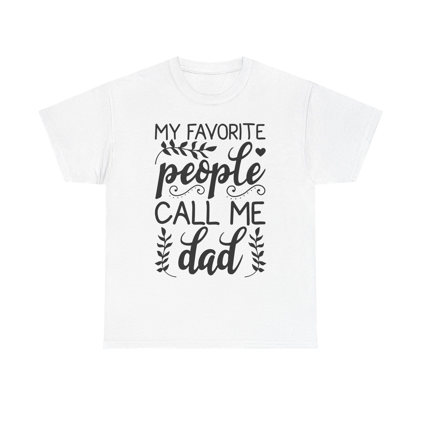 My Favorite People Call Me Dad T-Shirt