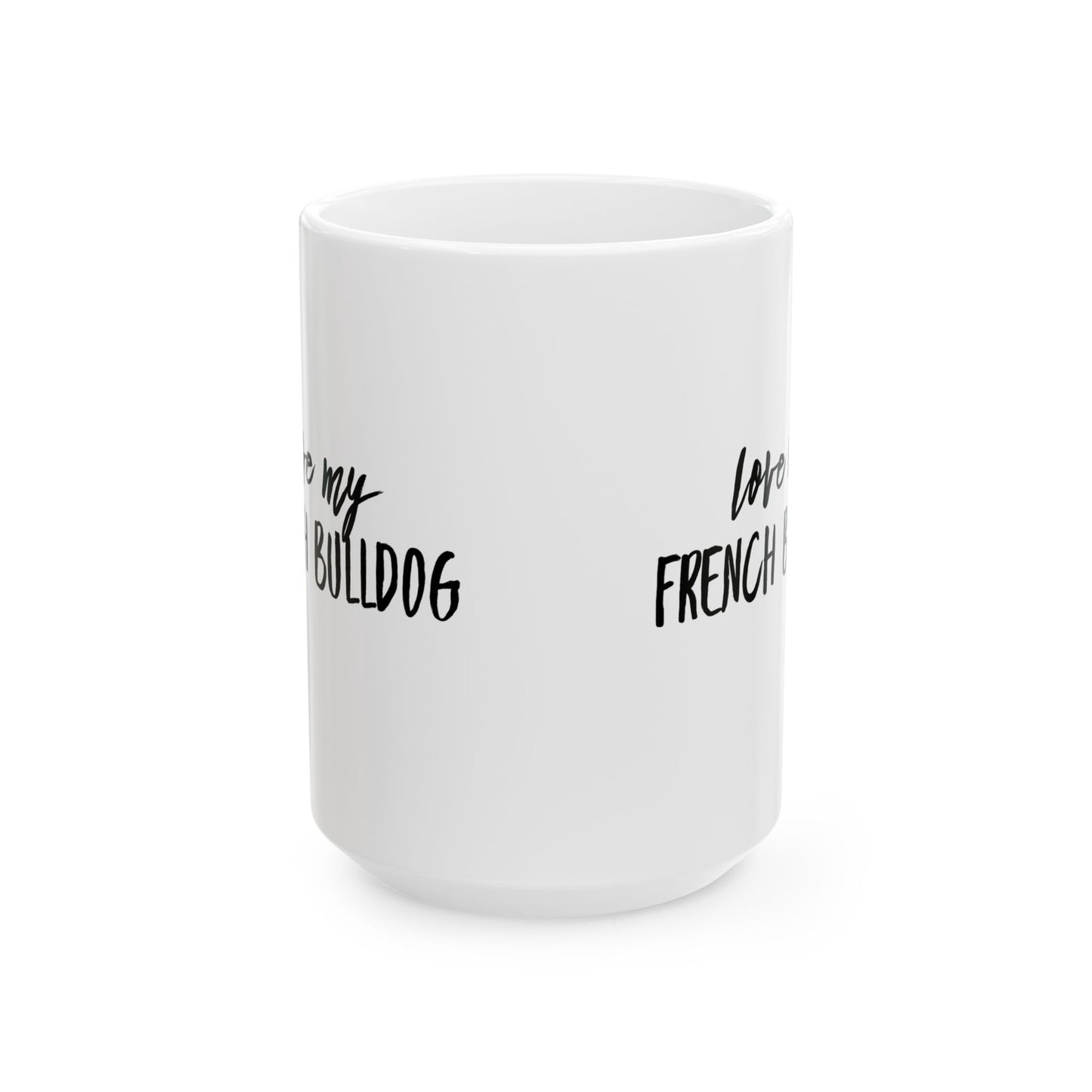 Love My French Bulldog 11 & 15 oz Mug