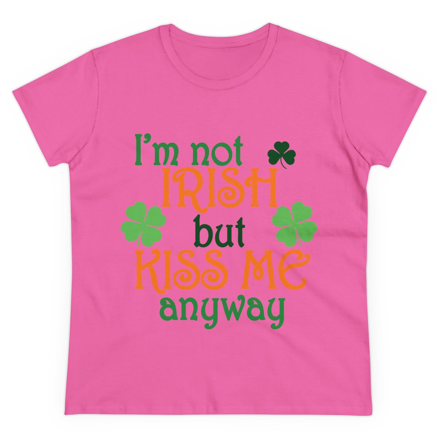 I'm Not Irish But Kiss Me Anyway St. Patrick's Day Women's Tee