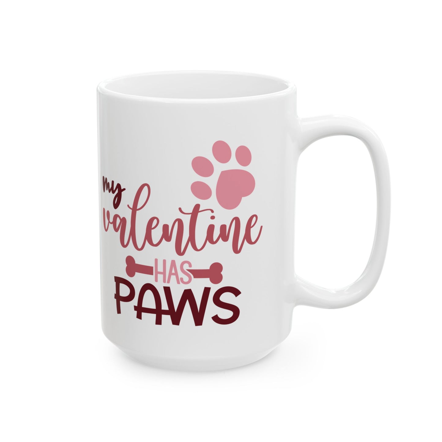 My Valentine Has Paws Ceramic Mug — Cute 11oz & 15oz Coffee Cup