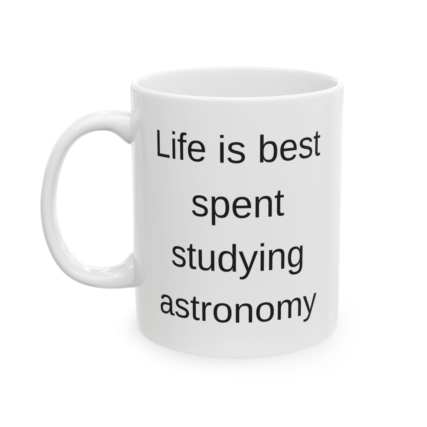 Life is Best Studying Astronomy Coffee Mug - Perfect Gift for Space Enthusiasts and Astronomers