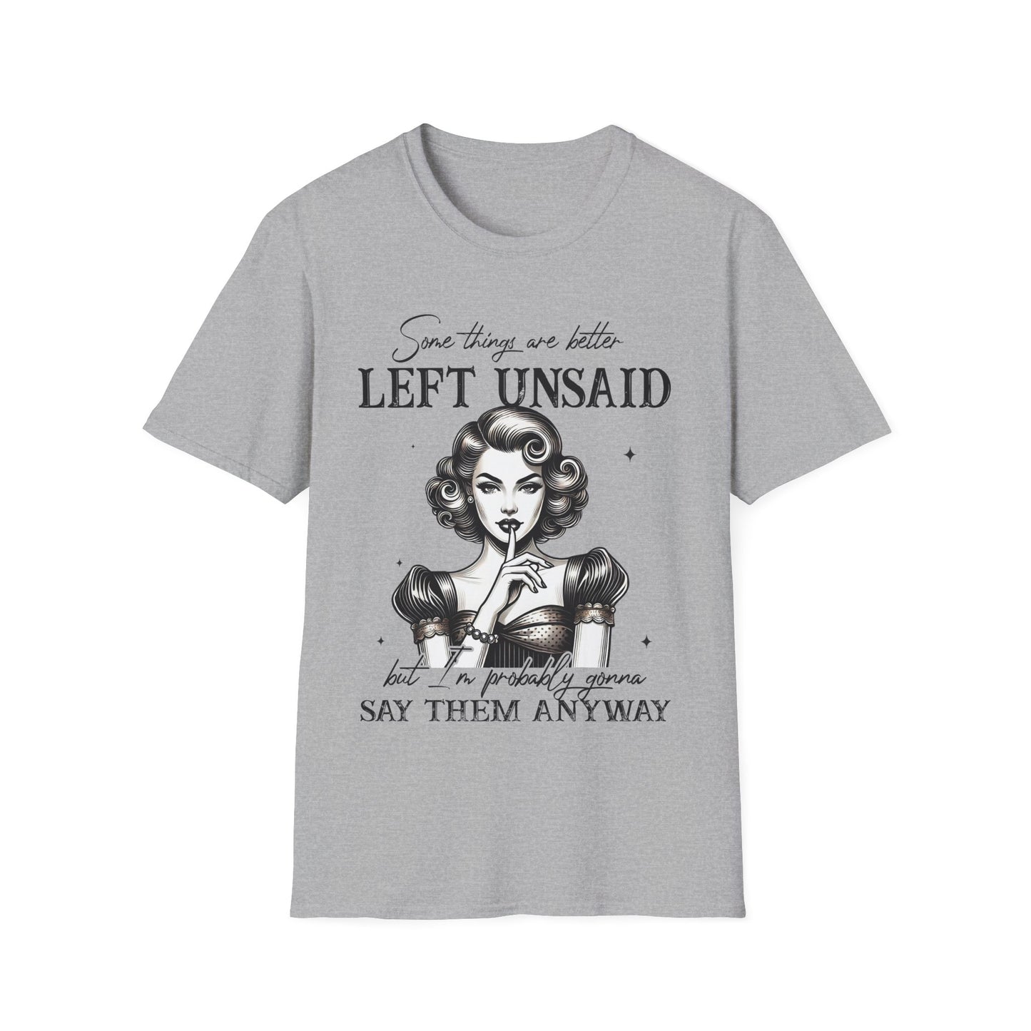 Women's Softstyle T-Shirt - "Some Things are Better Left Unsaid" Graphic Tee
