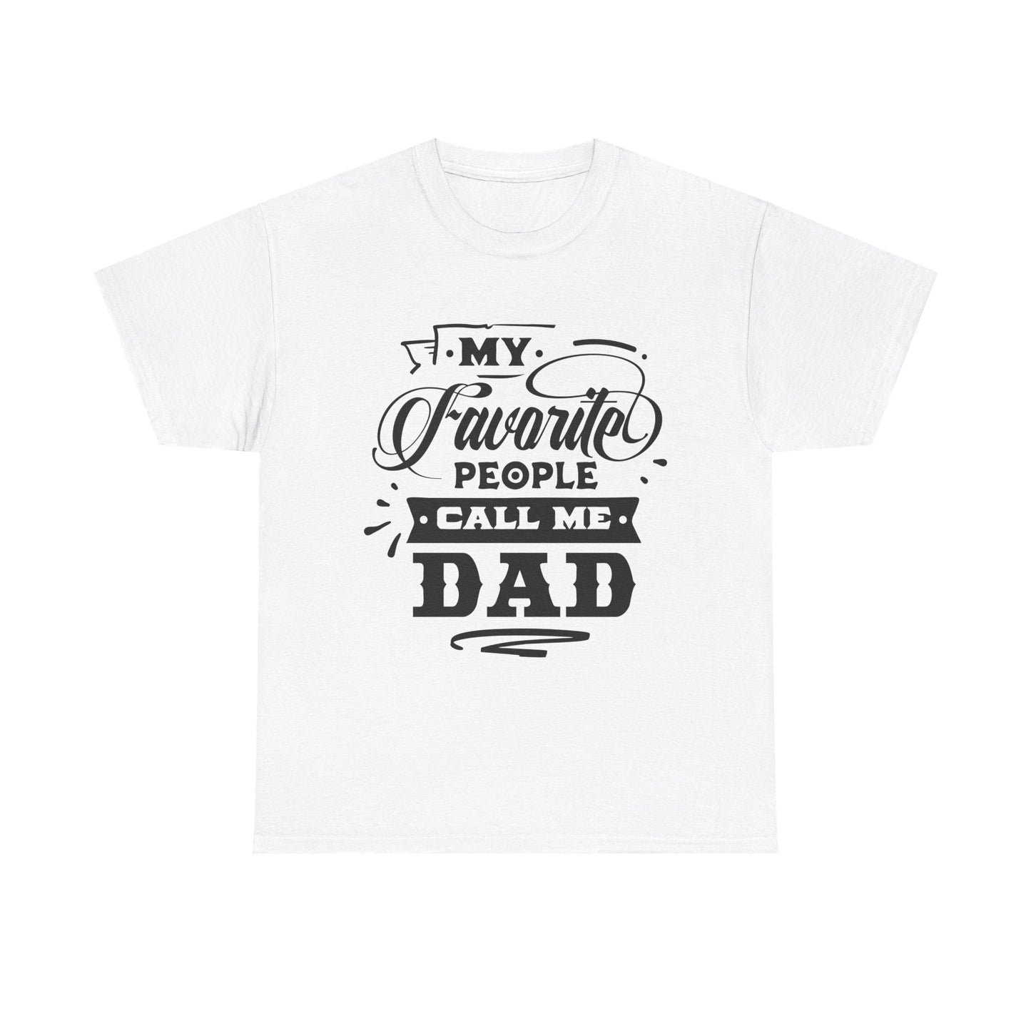 My Favorite People Call Me Dad T-Shirt for Dad for Father's Day