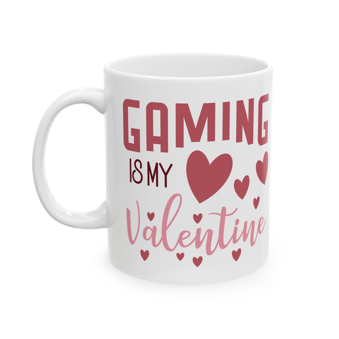 Gaming Is My Valentine Ceramic Mug — 11oz & 15oz Cute Gamer Coffee Cup