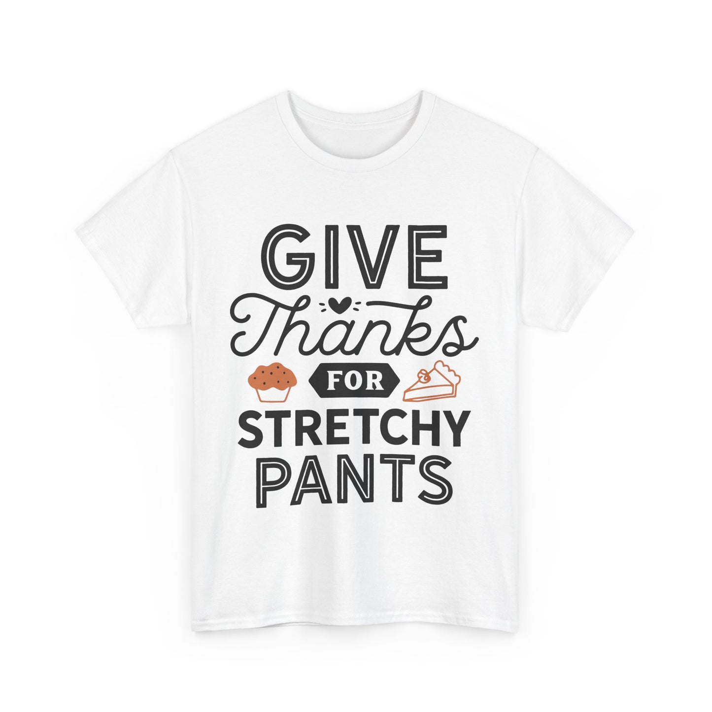 Funny Thanksgiving Tee, Give Thanks for Stretchy Pants Design, Unisex Cotton T-Shirt, Holiday Apparel, Party Top, Gift for Foodies, Casual