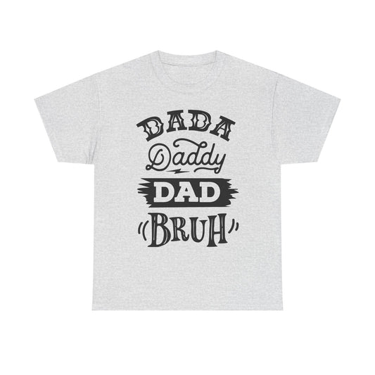 Dada, Daddy, Dad, Bruh T-Shirt for Dad for Father's Day