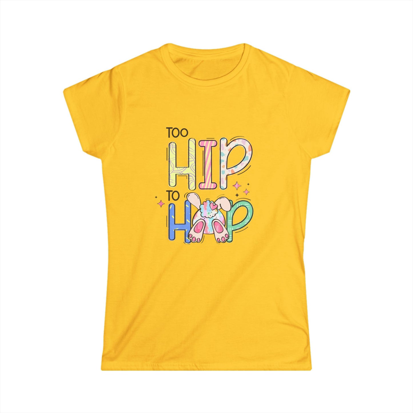 Too Hip to Hop Women's Easter T-shirt, Trendy Humor Tee for Easter Gatherings, Perfect Gift for Easter Bunnies and Fun-Lovers