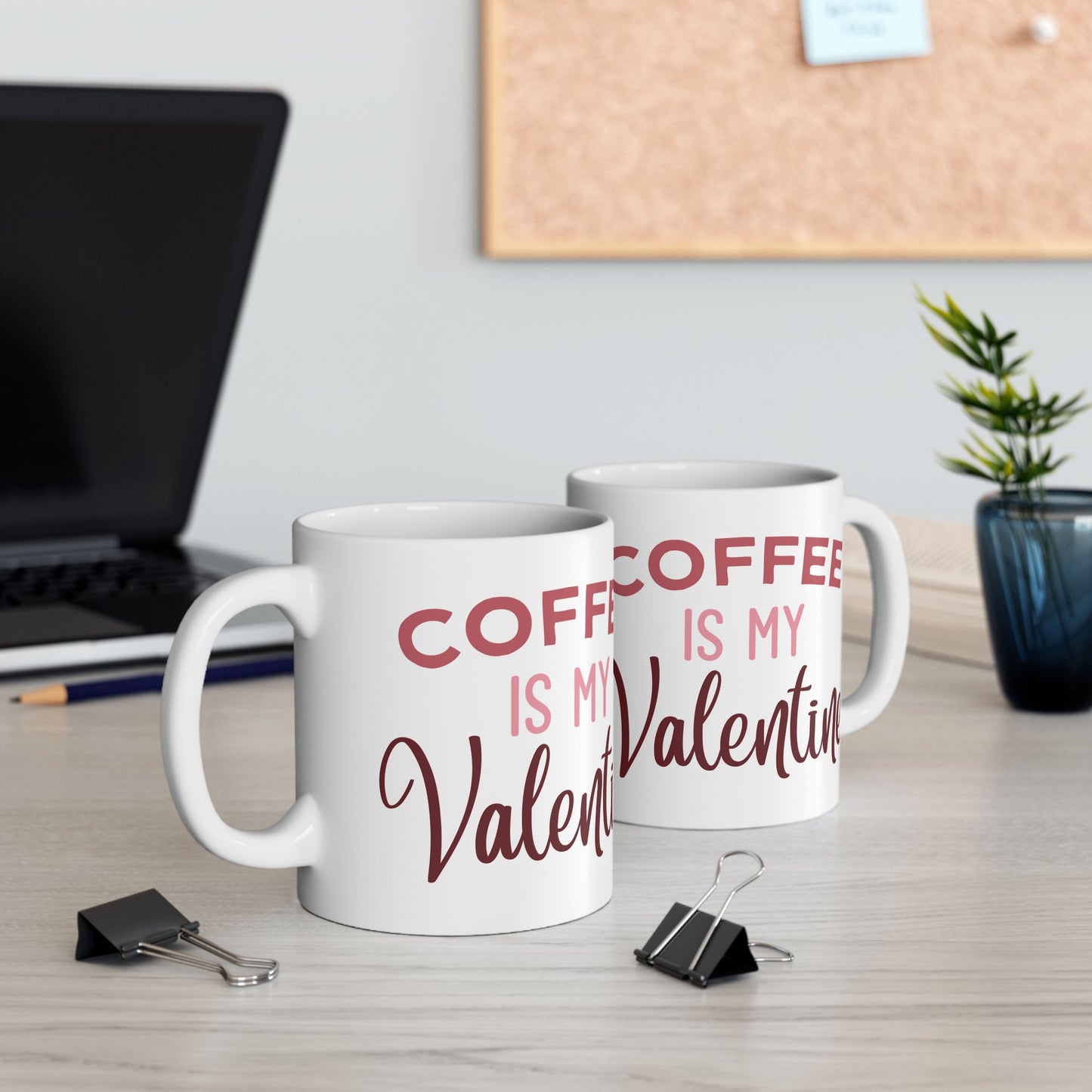 Coffee Is My Valentine Ceramic Mug — 11oz & 15oz