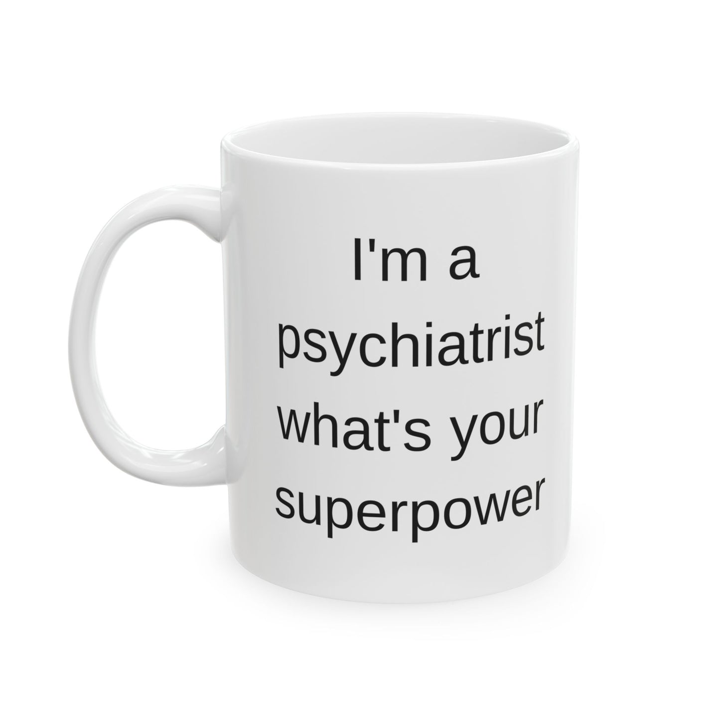 Psychiatrist Superpower White Mug (11 oz & 15oz)