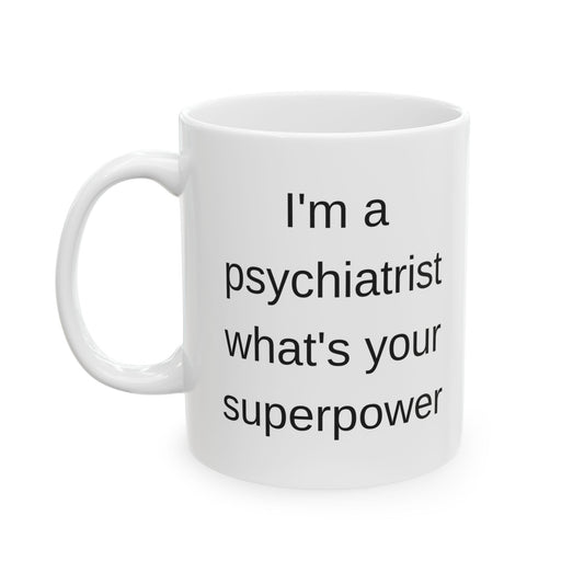 Psychiatrist Superpower White Mug (11 oz & 15oz)