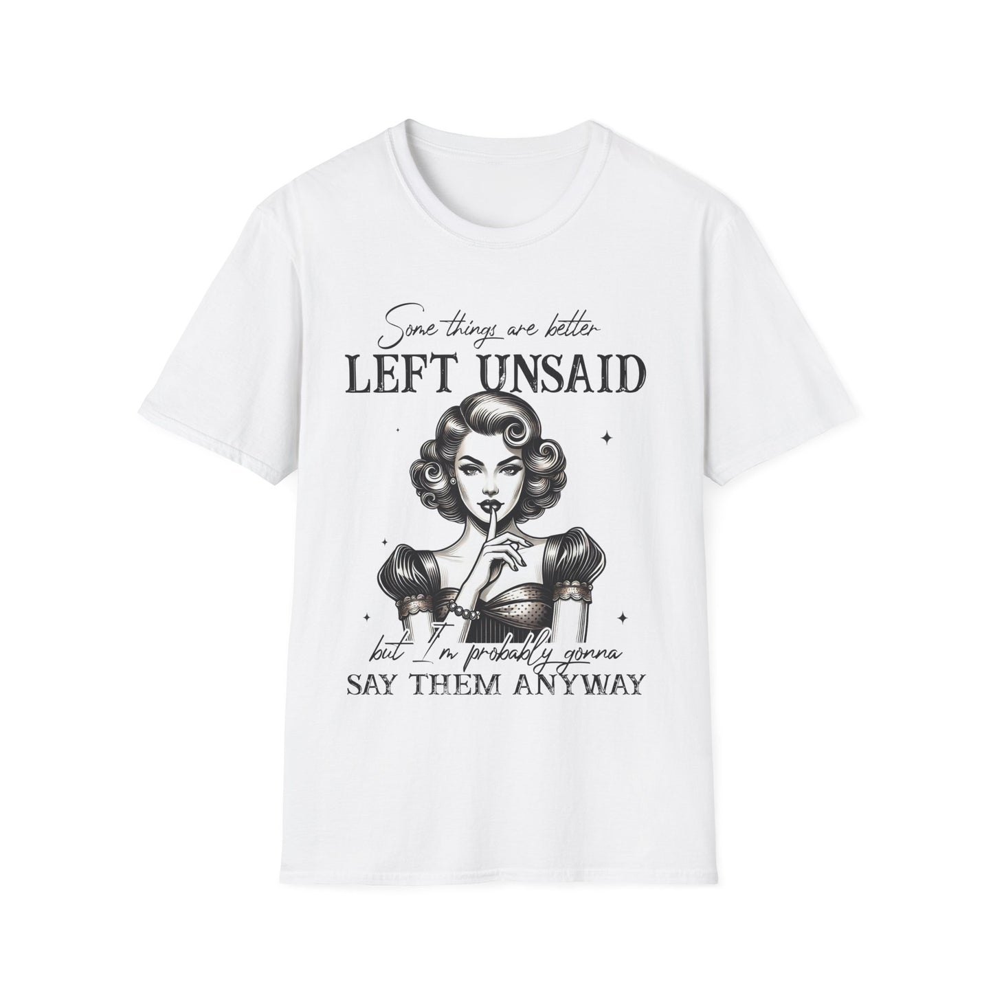 Women's Softstyle T-Shirt - "Some Things are Better Left Unsaid" Graphic Tee