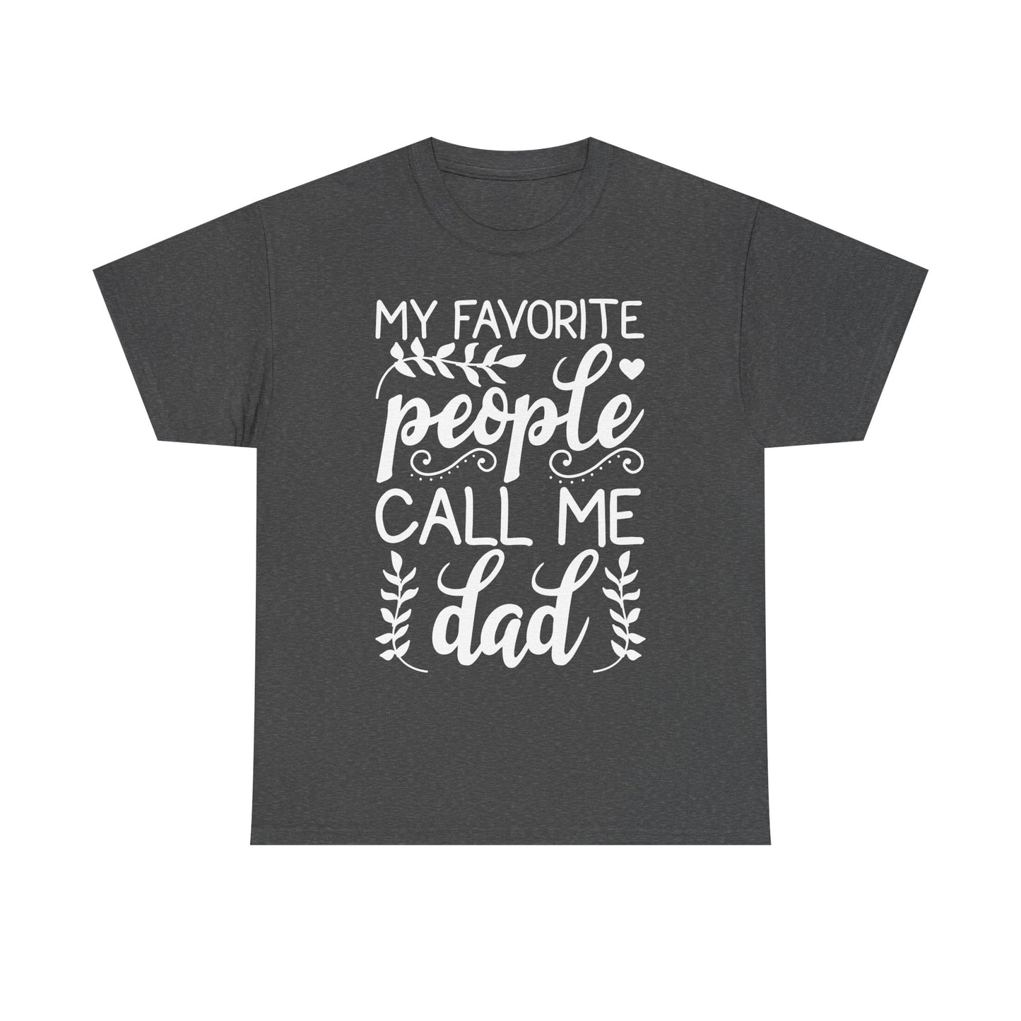 My Favorite People Call Me Dad T-Shirt