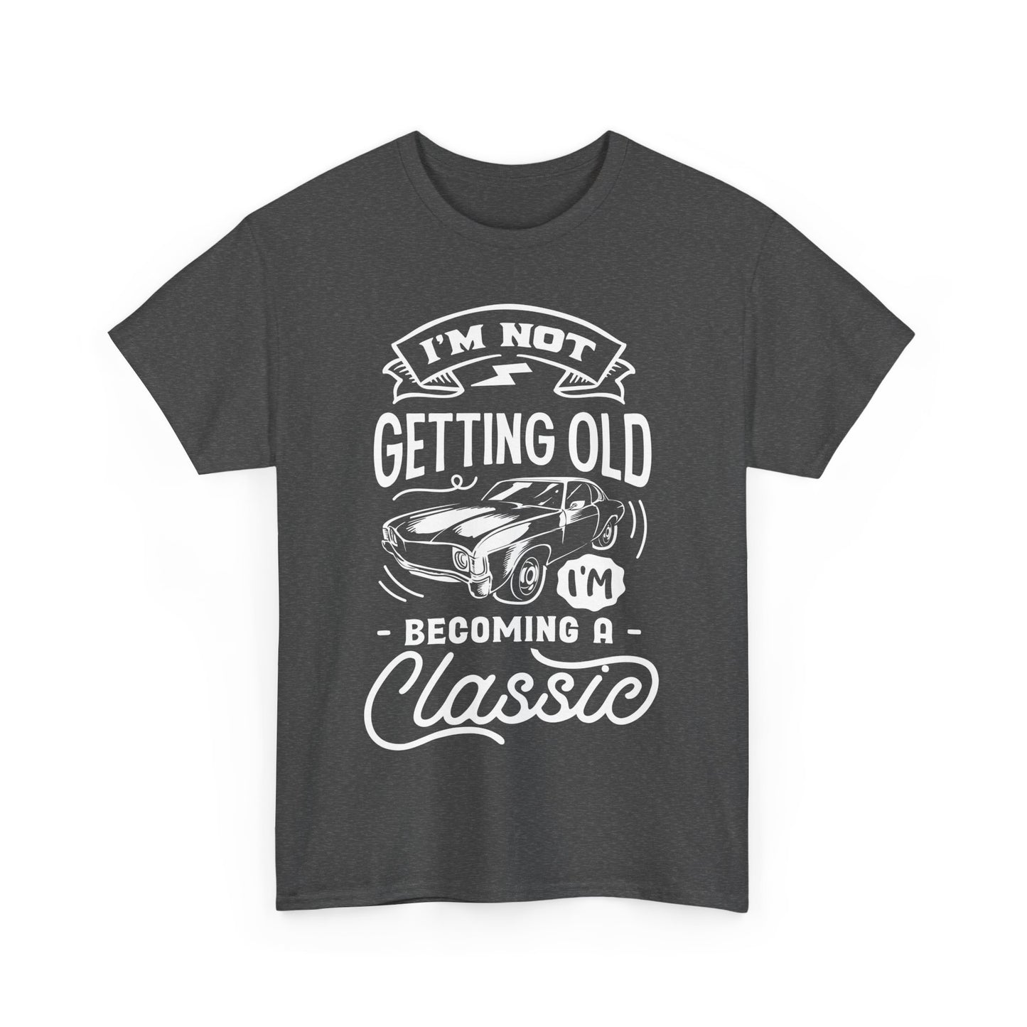 I'm Not Getting Old, I'm Becoming a Classic Unisex Heavy Cotton Tee for Dads