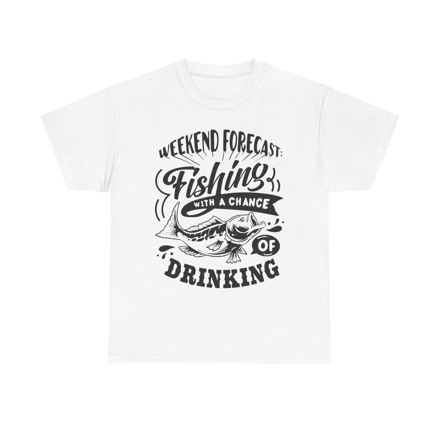 Weekend Forecast: Fishing With 100% Chance Of Drinking T-Shirt for Dad