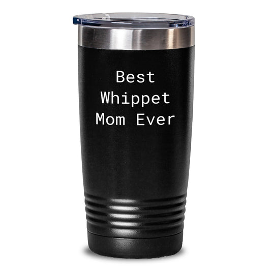 Whippet Dog Lover's Gift, Best Whippet Mom Ever, Funny Birthday Tumbler, Stainless Steel, 20oz or 30oz, Keeps Drinks Hot or Cold, Hand Wash Only, Gifts for Whippet Dog Owners from Friends - Main