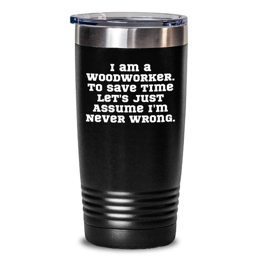 Woodworker Gifts from Friends, Unique Graduation Tumblers with Funny Quote, 20oz or 30oz Stainless Steel Vacuum Insulated Tumbler, Keeps Drinks Hot or Cold - Main
