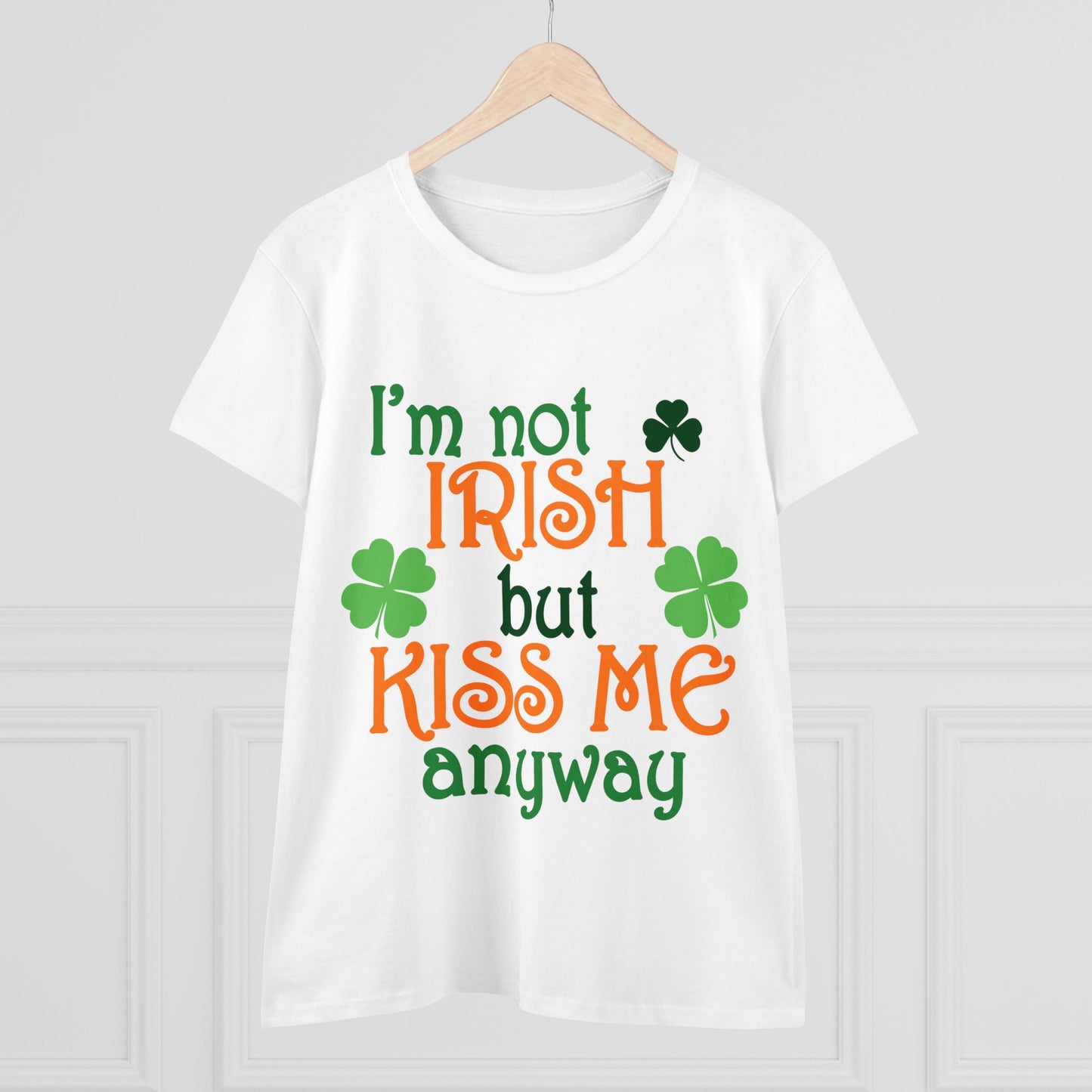 I'm Not Irish But Kiss Me Anyway St. Patrick's Day Women's Tee