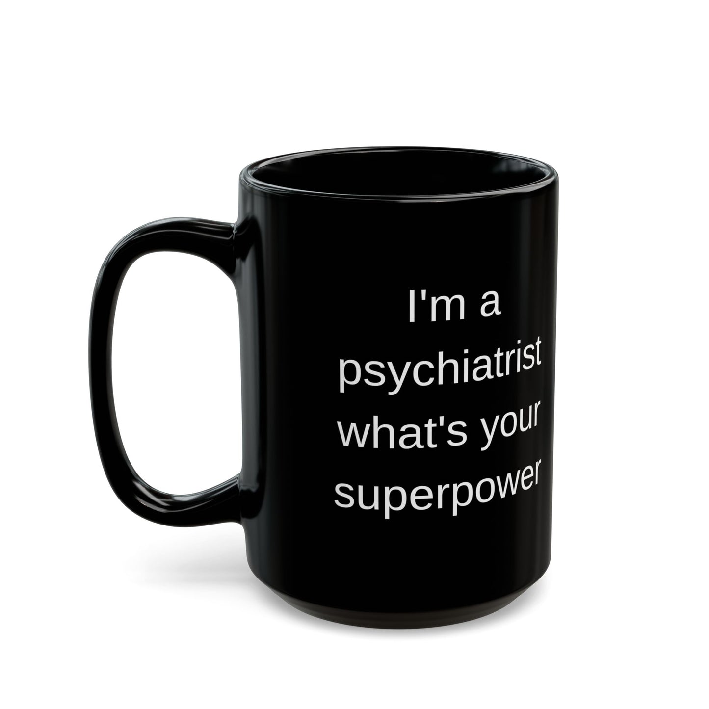 Psychiatrist Superpower Black Mug (11 oz & 15oz)