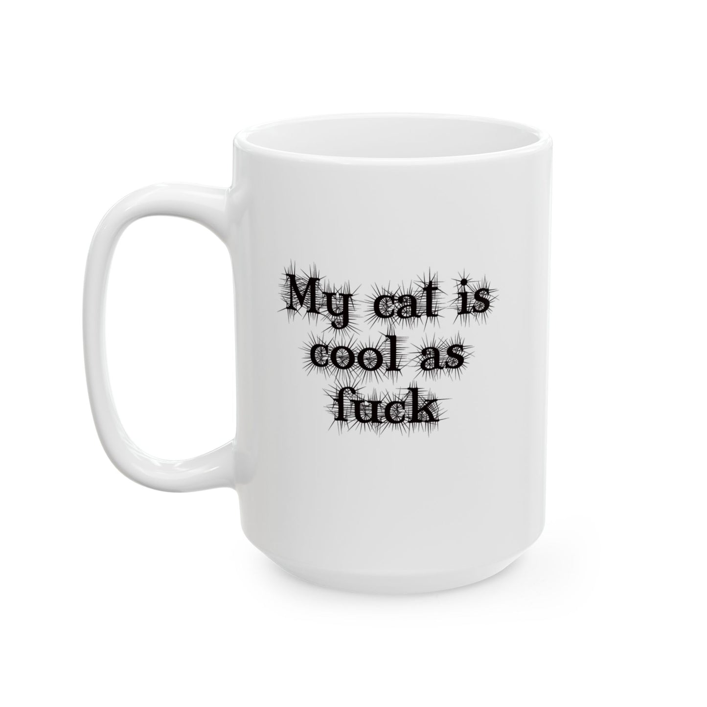 My Cat is Cool as F*** 11 and 15 oz Ceramic Mug – Funny Cat Lover Gift