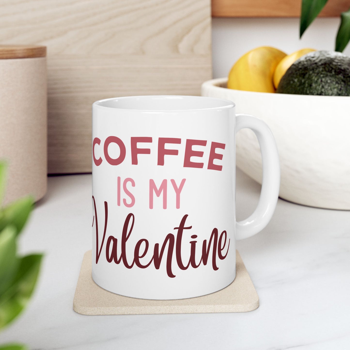 Coffee Is My Valentine Ceramic Mug — 11oz & 15oz