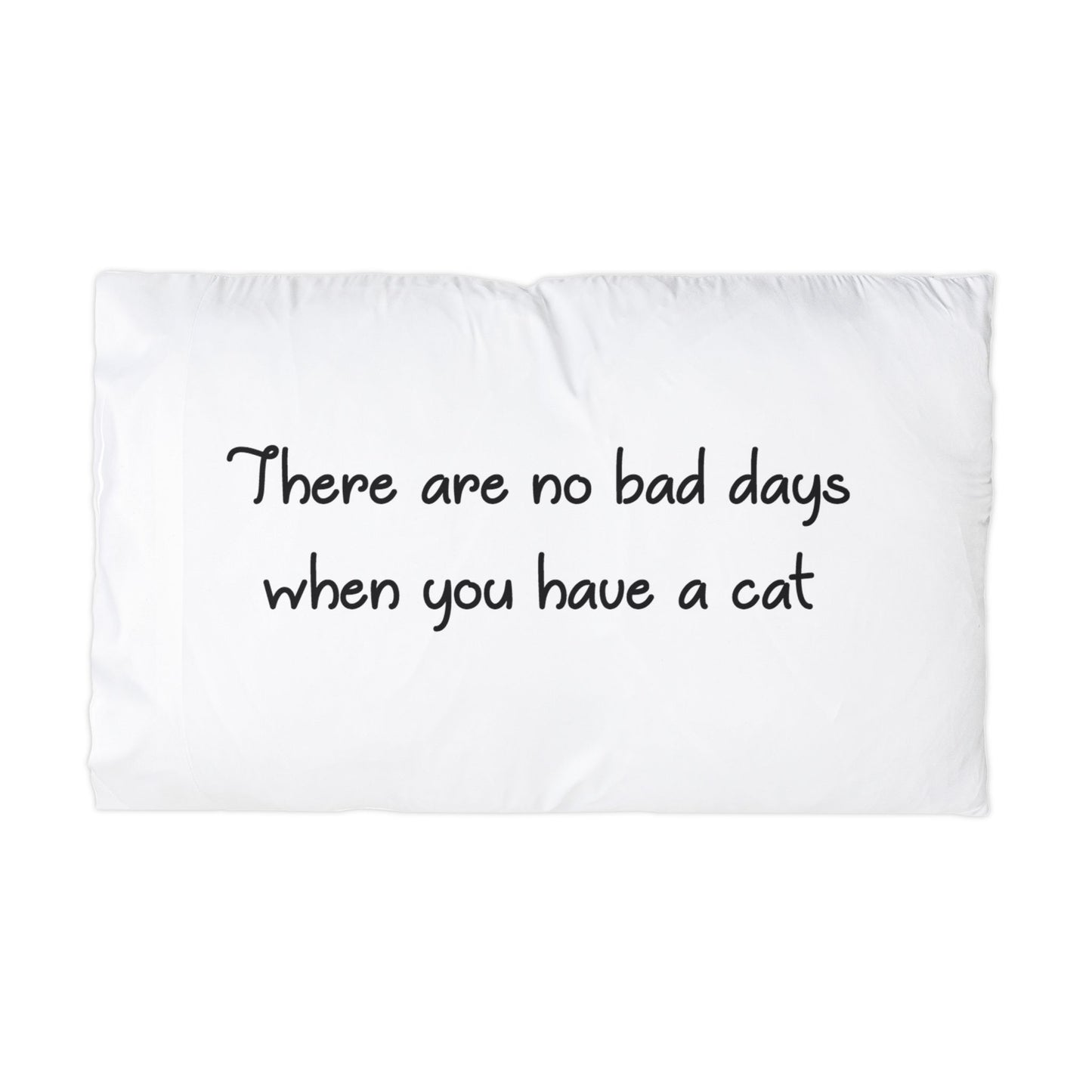 There are no bad days when you have a cat Microfiber Cat Lover Pillowcase