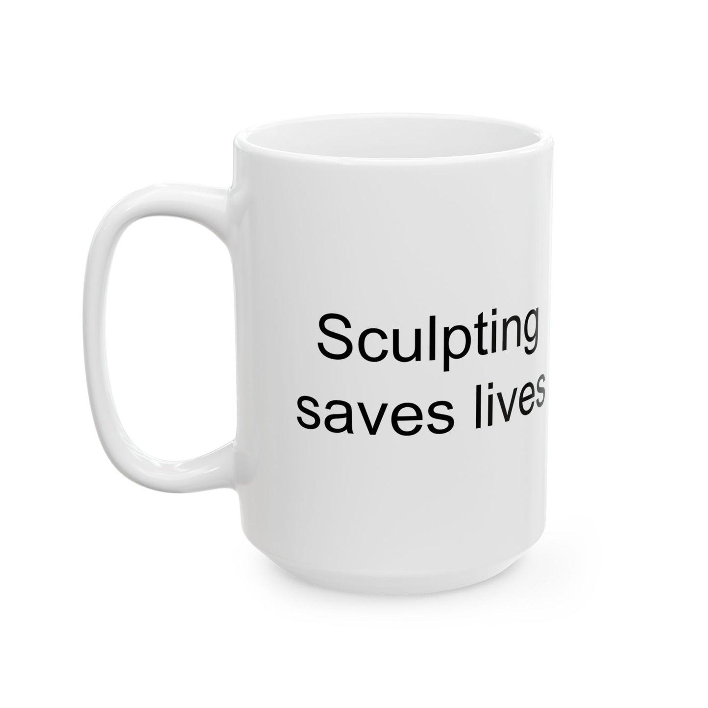 Sculpting Saves Lives White Coffee Mug (11 oz & 15 oz)