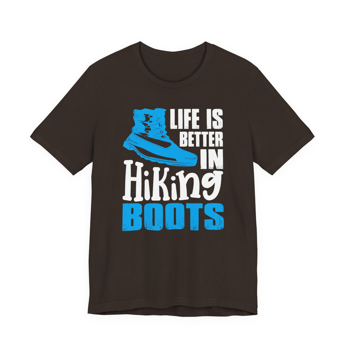 Hiking Boots T-Shirt – "Life Is Better In Hiking Boots" Outdoor Adventure Tee