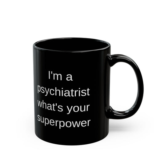 Psychiatrist Superpower Black Mug (11 oz & 15oz)