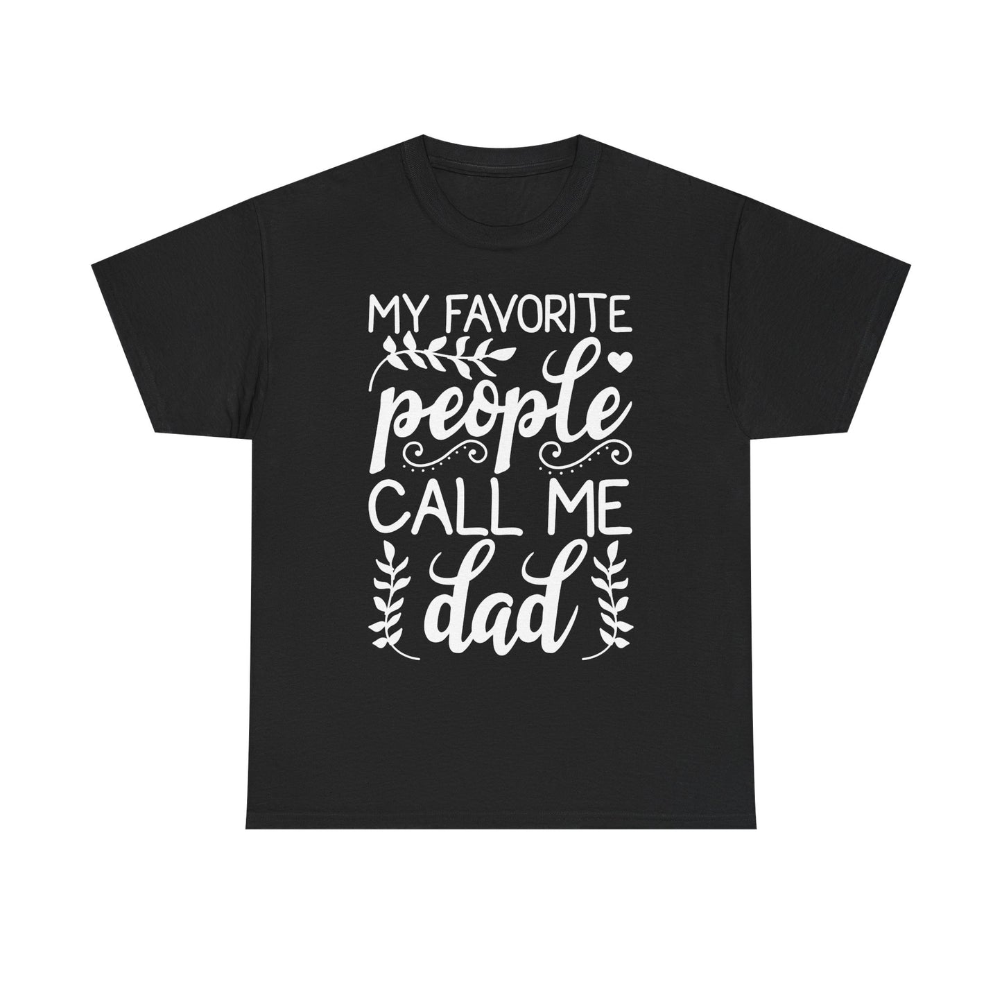 My Favorite People Call Me Dad T-Shirt