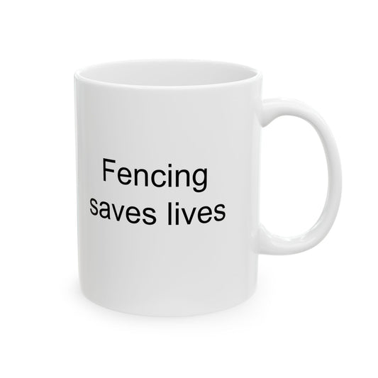 Fencing Saves Lives White Coffee Mug (11 oz & 15 oz)