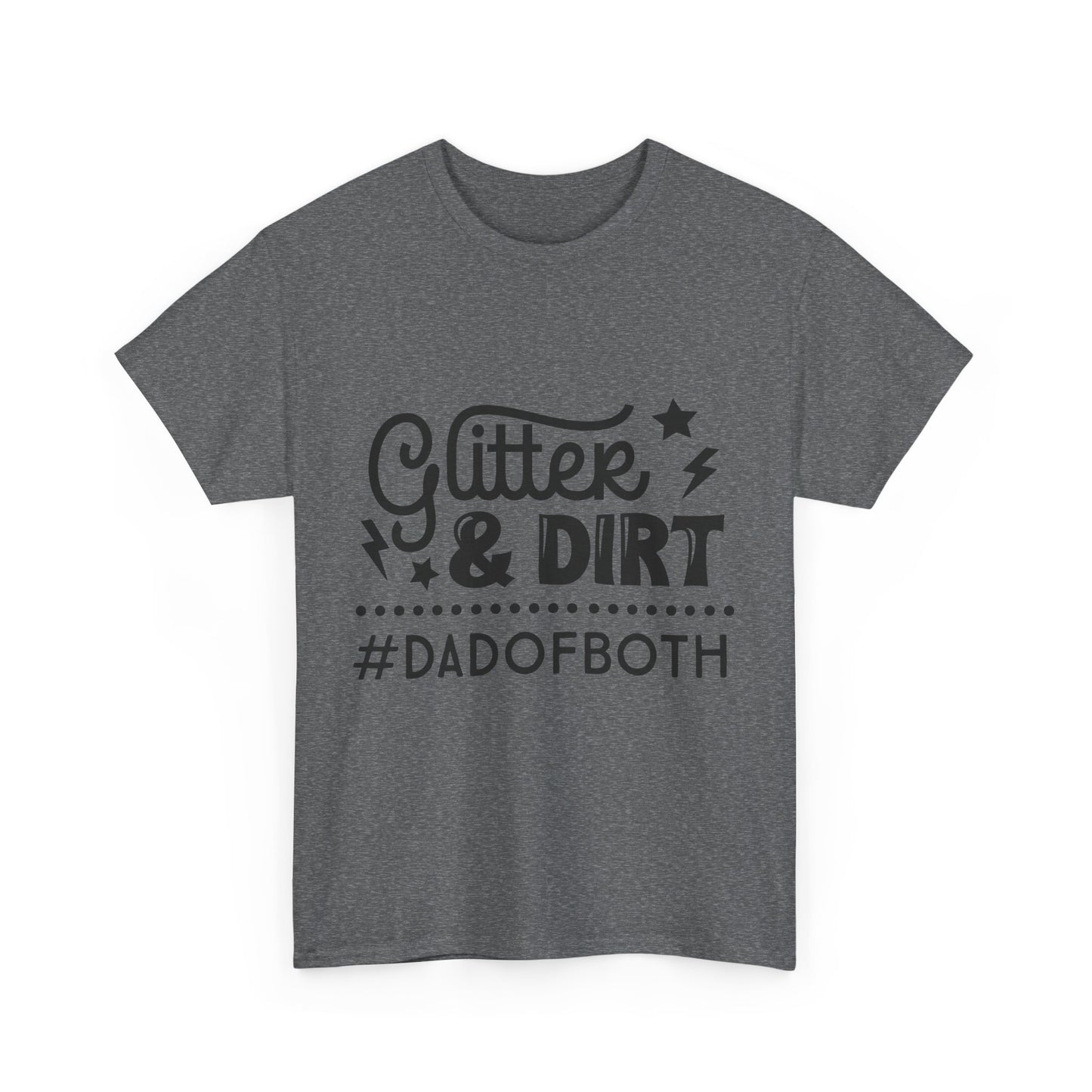 Glitter & Dirt Dad of Both T-Shirt for Dad for Father's Day