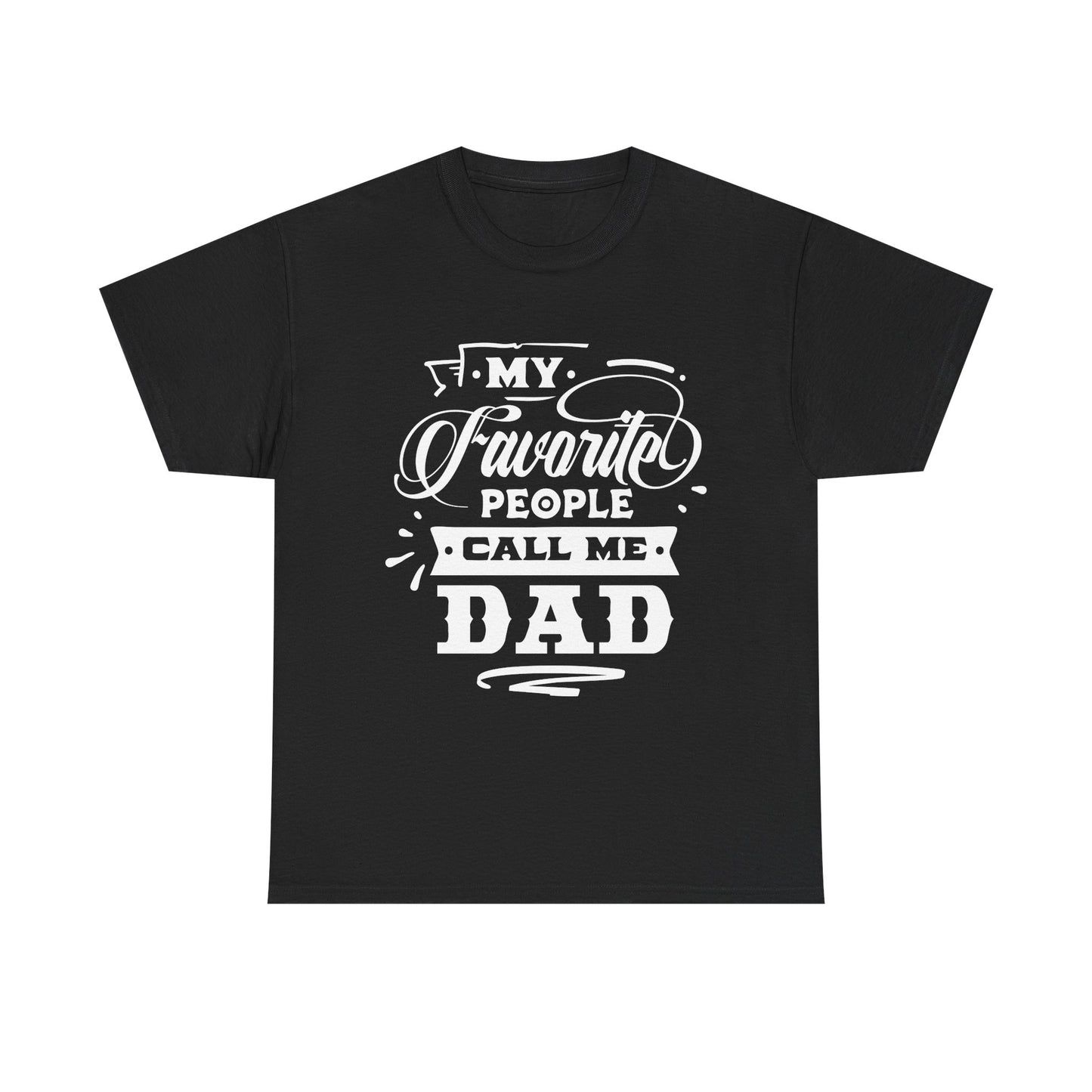 My Favorite People Call Me Dad T-Shirt for Dad for Father's Day