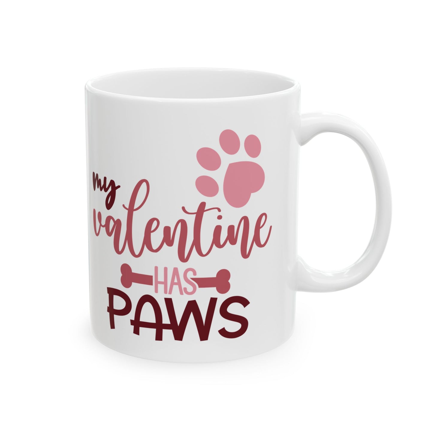 My Valentine Has Paws Ceramic Mug — Cute 11oz & 15oz Coffee Cup