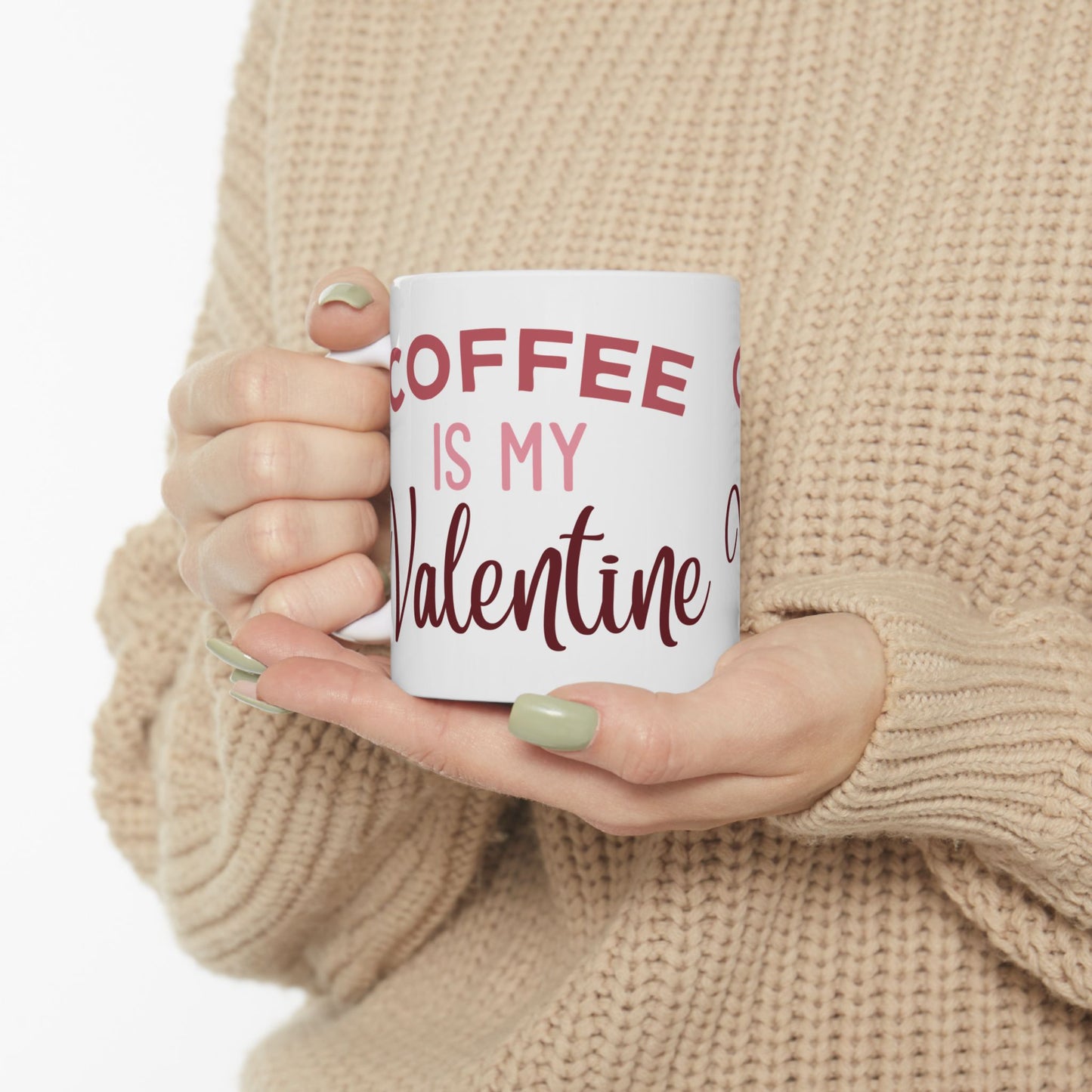Coffee Is My Valentine Ceramic Mug — 11oz & 15oz