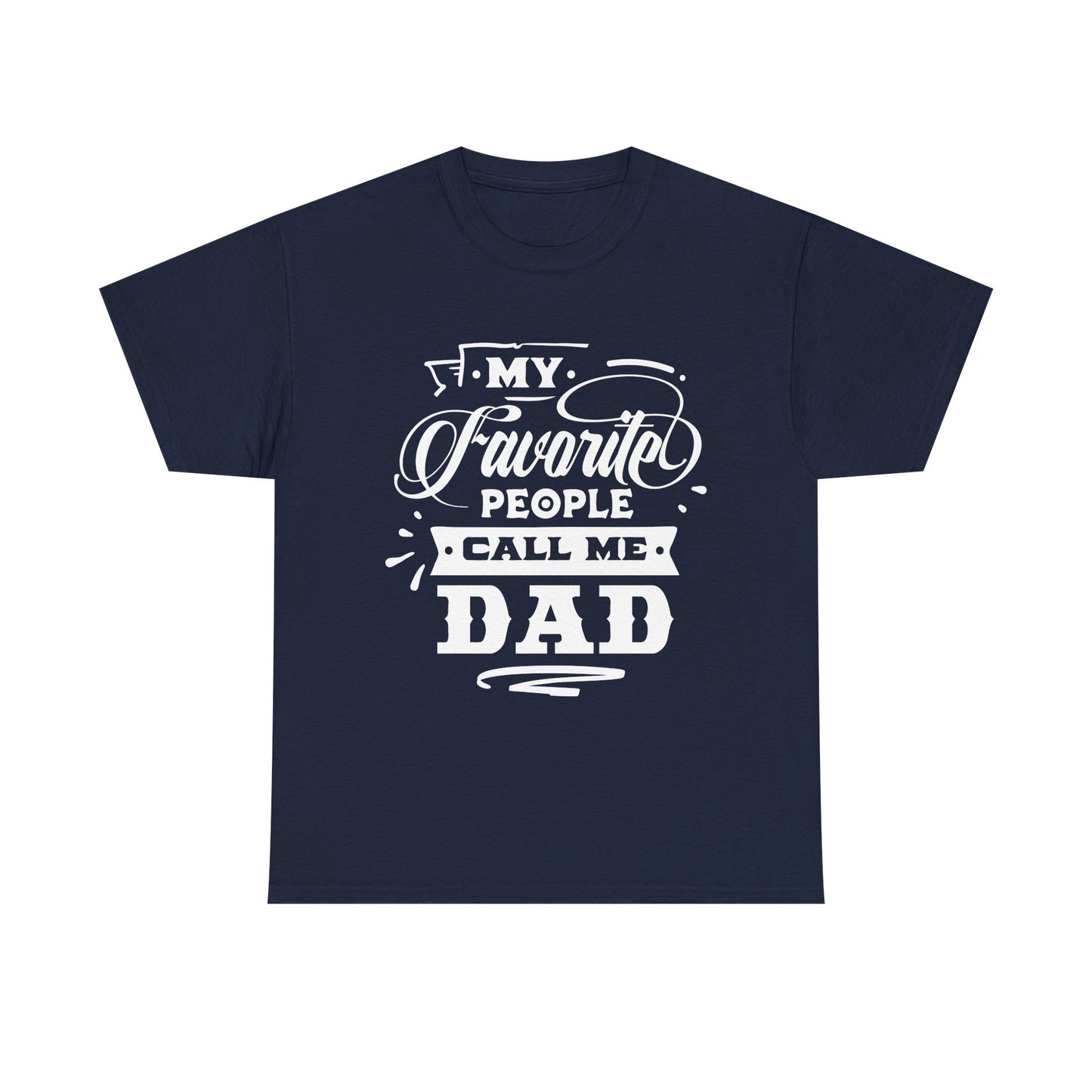 My Favorite People Call Me Dad T-Shirt for Dad for Father's Day