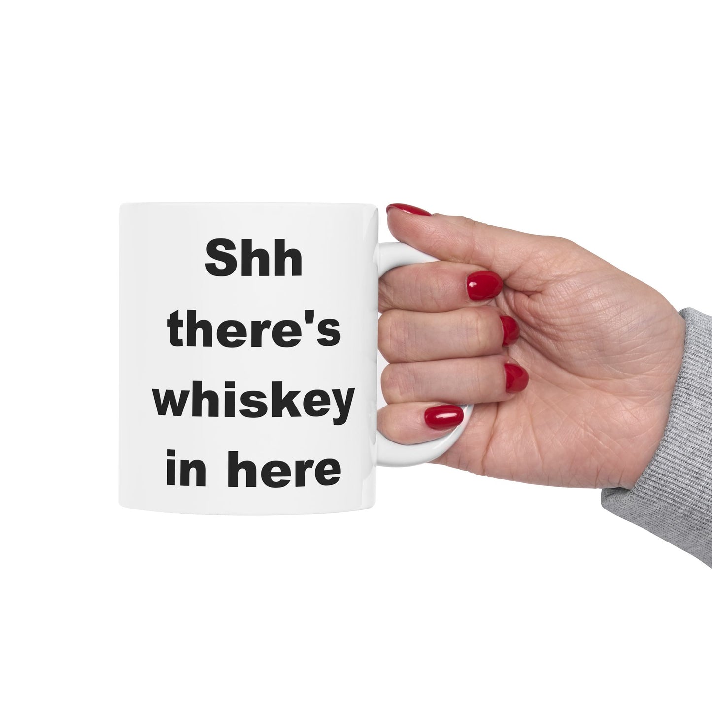 Shh There's Whiskey In Here Funny Ceramic Coffee Mug (11 oz, 15 oz)