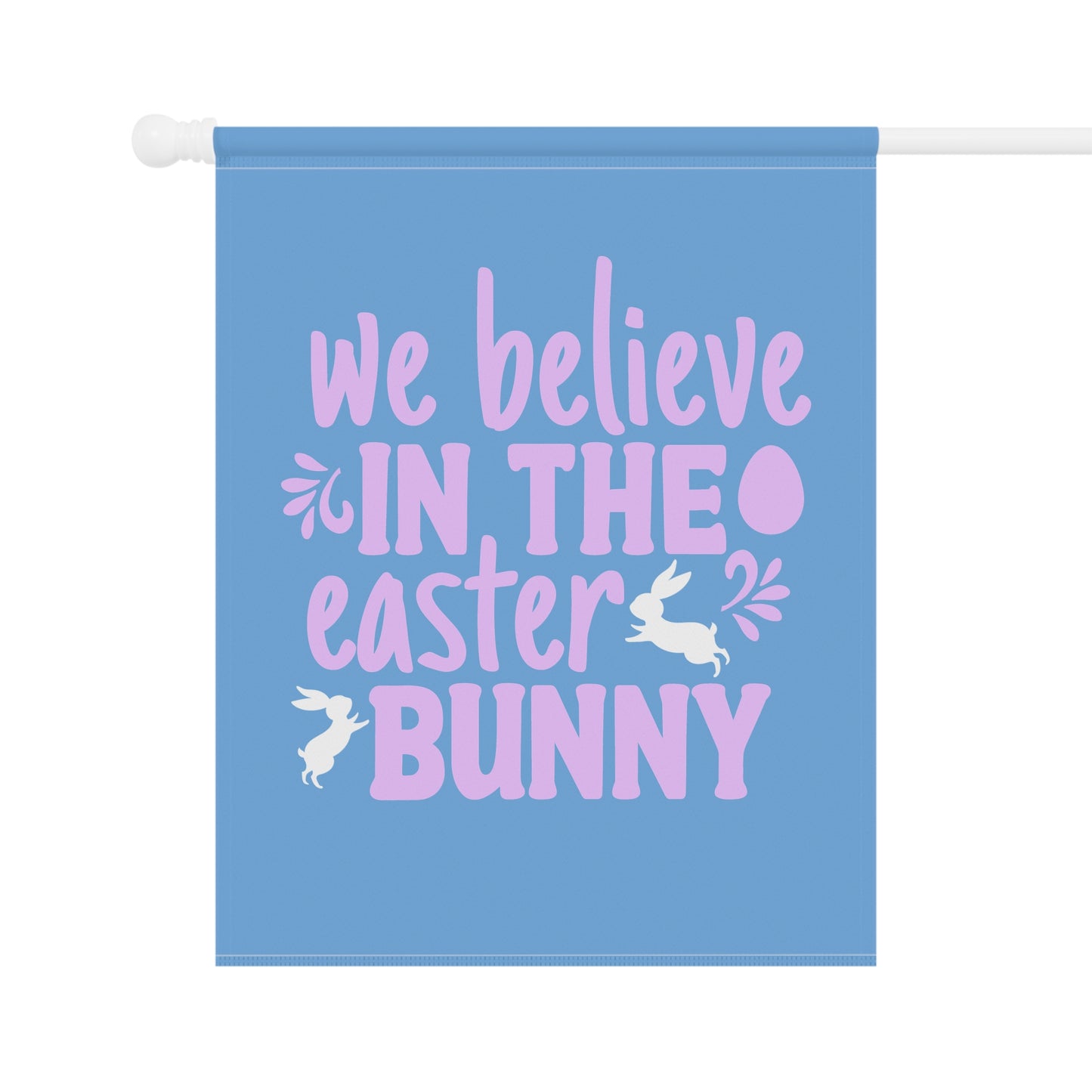 Easter Garden Flag - "We Believe in the Easter Bunny"