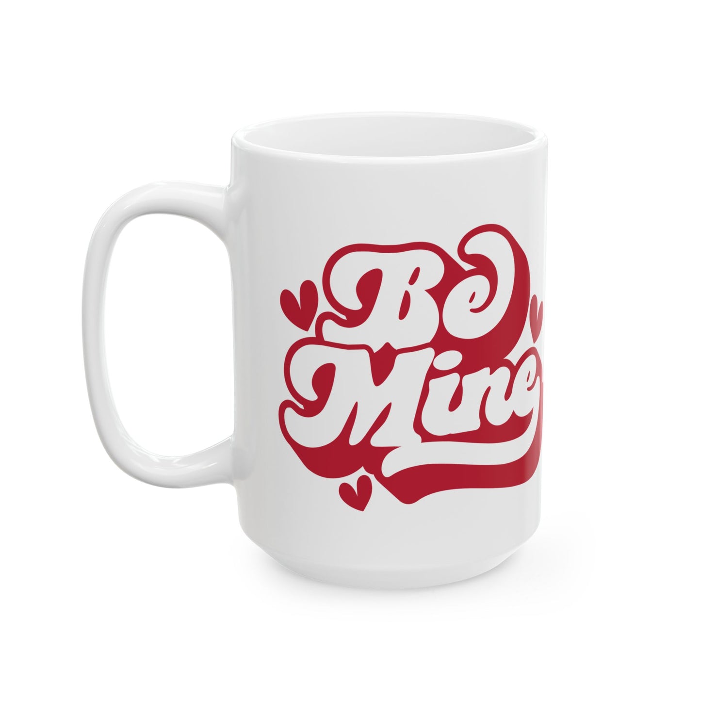 Be Mine Valentine’s Ceramic Mug — Cute 11oz & 15oz Coffee Cup