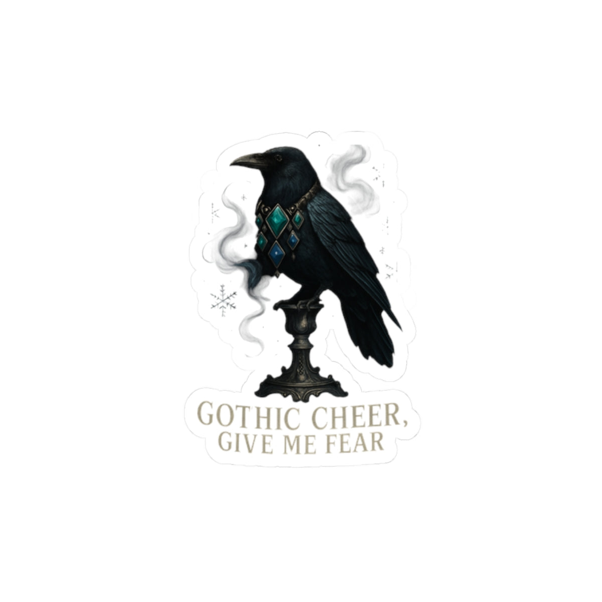 Gothic Raven Sticker — “Gothic Cheer, Give Me Fear” Kiss-Cut Decal