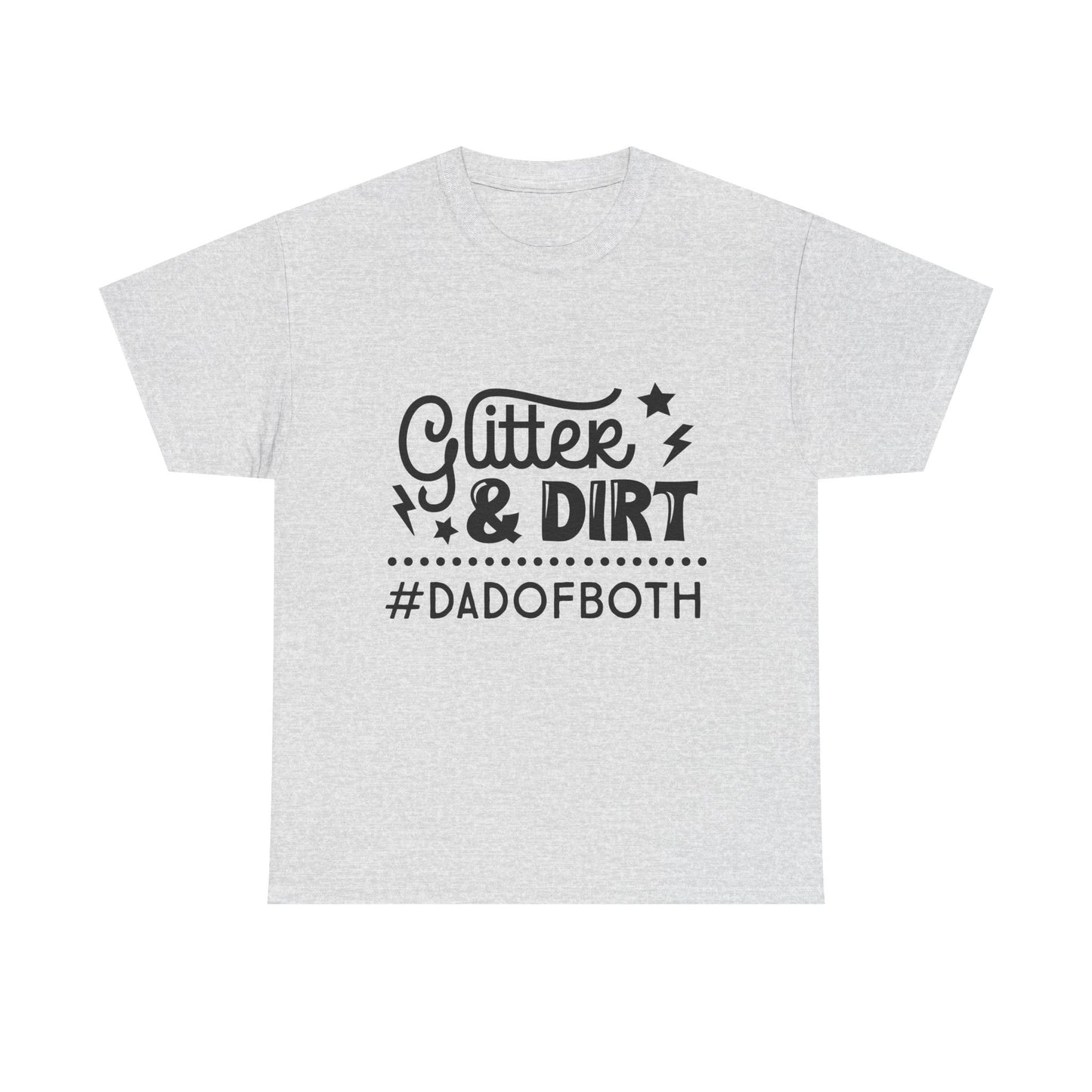 Glitter & Dirt Dad of Both T-Shirt for Dad for Father's Day