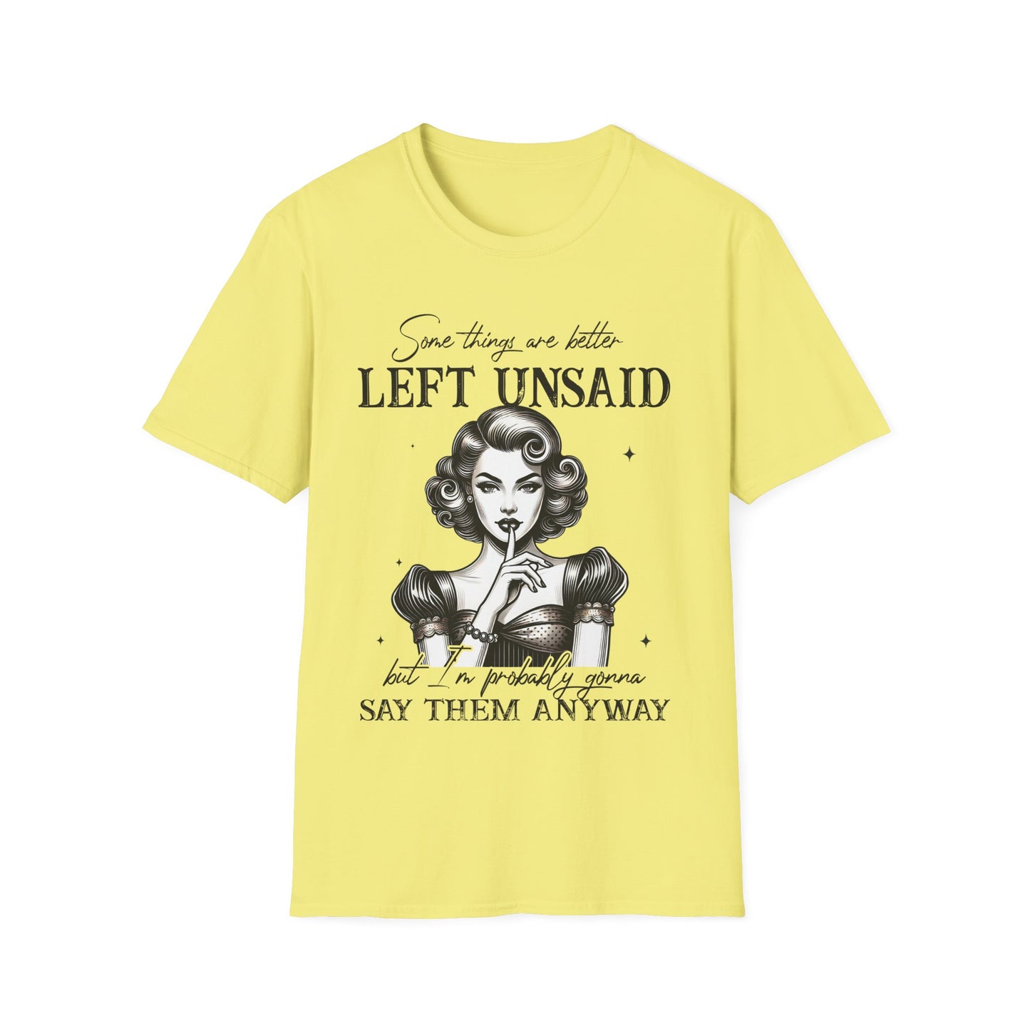 Women's Softstyle T-Shirt - "Some Things are Better Left Unsaid" Graphic Tee